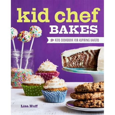 Kid Chef Bakes The Kids Cookbook for Aspiring Bakers Reader