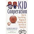 Kid Cooperation How to Stop Yelling Nagging and Pleading and Get Kids to Cooperate Doc