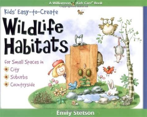 Kids Easy-to-create Wildlife Habitats: For Small Spaces in City-suburbs-countryside (Quick Starts Doc