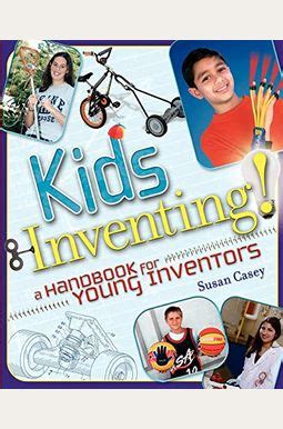 Kids Inventing A Handbook for Young Inventors