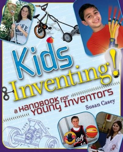 Kids Inventing A Handbook for Young Inventors