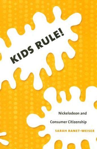 Kids Rule! Nickelodeon and Consumer Citizenship Reader