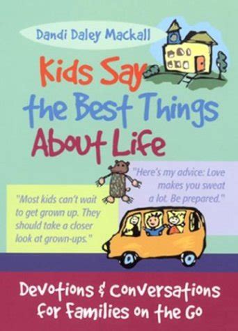 Kids Say the Best Things About Life Devotions and Conversations for Families on the Go Kindle Editon