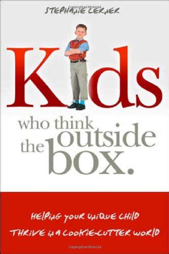Kids Who Think Outside the Box: Helping Your Unique Child Thrive in a Cookie-Cutter World Epub