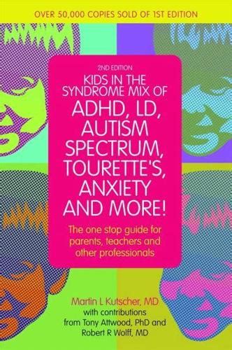 Kids in the Syndrome Mix of ADHD LD Autism Spectrum Tourette s Anxiety and More The one-stop guide for parents teachers and other professionals PDF