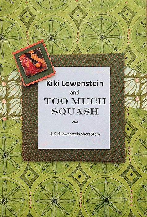 Kiki Lowenstein and Too Much Squash-A Kiki Lowenstein Short Story A Kiki Lowenstein Scrap-N-Craft Novella Book 7 PDF