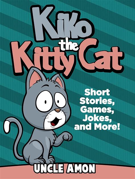 Kiko the Kitty Cat Short Stories for Kids Games Funny Jokes and More Fun Time Reader Book 3