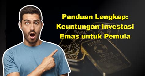 Kilauan Emas: Panduan Lengkap untuk Investasi yang Menguntungkan