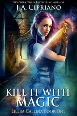 Kill It With Magic An Urban Fantasy Novel The Lillim Callina Chronicles Book 2 Kindle Editon