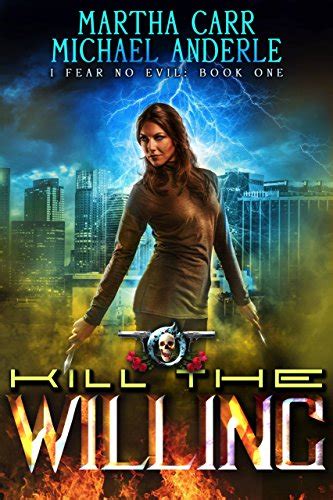 Kill The Willing An Urban Fantasy Action Adventure I Fear No Evil Book 1 Kindle Editon