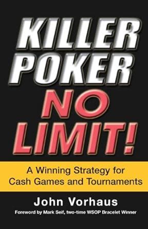 Killer Poker No Limit A Winning Strategy for Cash Games and Tournaments illustrated edition Epub