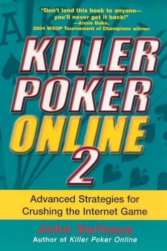 Killer Poker Online Vol 2 Advanced Strategies for Crushing the Internet Game Kindle Editon