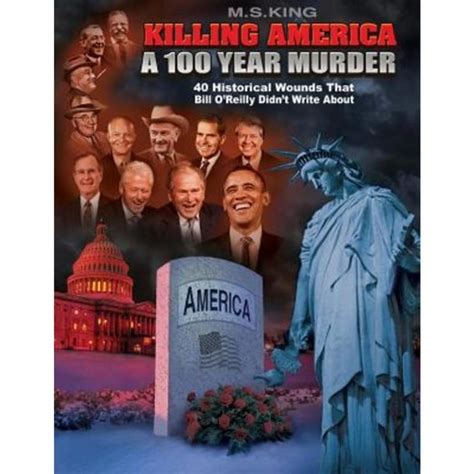 Killing America A 100 Year Murder 40 Historical Wounds Bill O Reilly Didn t Write About Kindle Editon