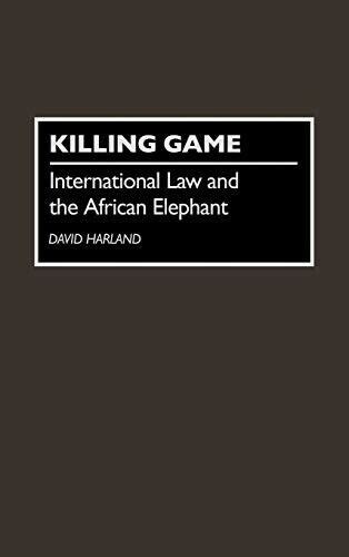 Killing Game International Law and the African Elephant Doc