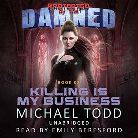 Killing Is My Business A Supernatural Action Adventure Opera Protected By The Damned Reader