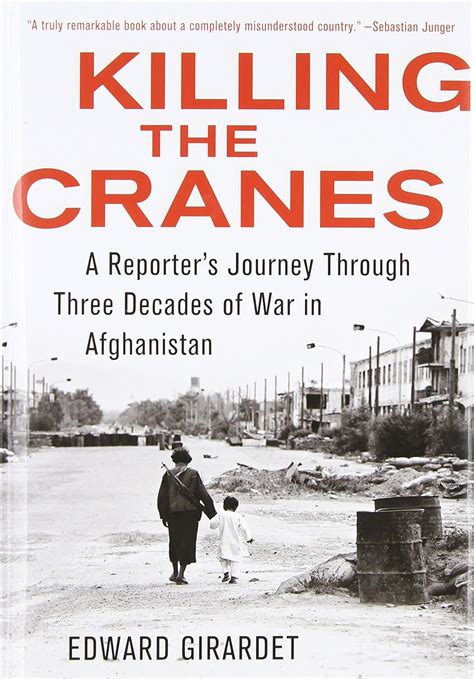 Killing the Cranes A Reporter's Journey Through Three Decades of War in Afghanistan Reader