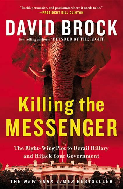 Killing the Messenger The Right-Wing Plot to Derail Hillary and Hijack Your Government PDF