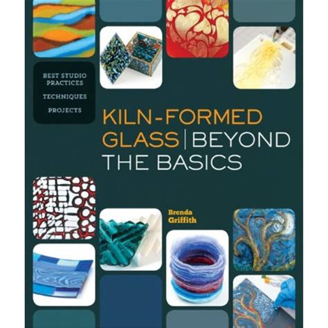 Kiln.Formed.Glass.Beyond.the.Basics.Best.Studio.Practices.Techniques.Projects Ebook Doc