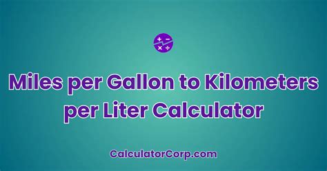 Kilometers Per Liter to Miles Per Gallon: A Comprehensive Guide