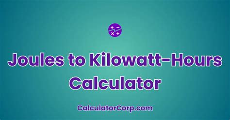 Kilowatt Hours to Joules: The Ultimate Conversion Guide for Energy Calculations