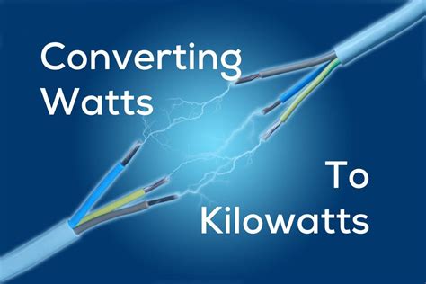 Kilowatts to Watts: Understanding the Fundamentals of Electrical Power