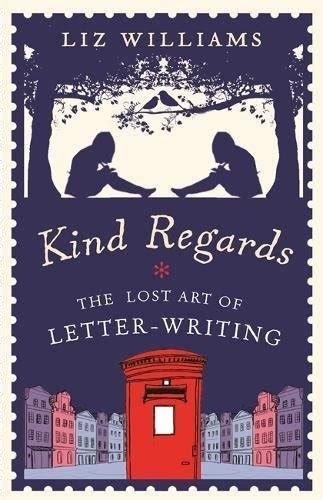 Kind Regards The Lost Art of Letter Writing Reader