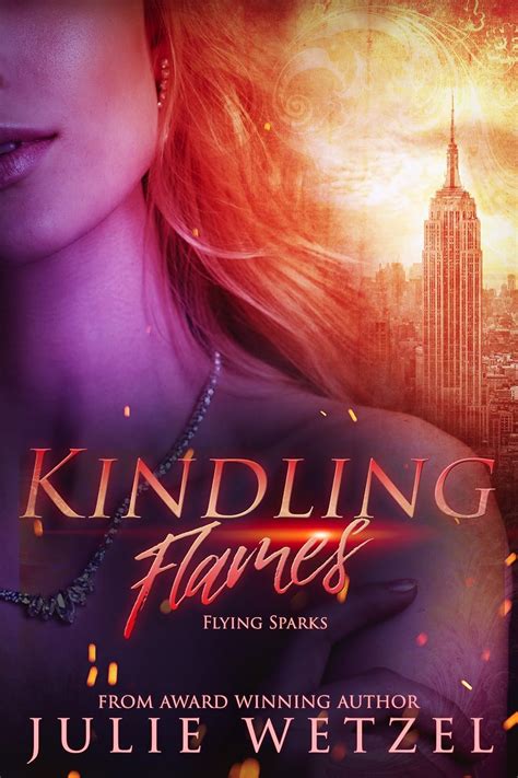 Kindling Flames Flying Sparks The Ancient Fire Series Reader