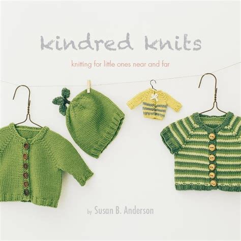 Kindred Knits Knitting for Little Ones Near and Far PDF