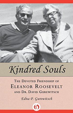Kindred Souls The Devoted Friendship of Eleanor Roosevelt and Dr David Gurewitsch Kindle Editon