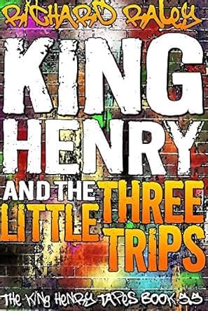 King Henry and the Three Little Trips The King Henry Tapes Epub