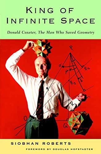 King of Infinite Space Donald Coxeter the Man Who Saved Geometry PDF