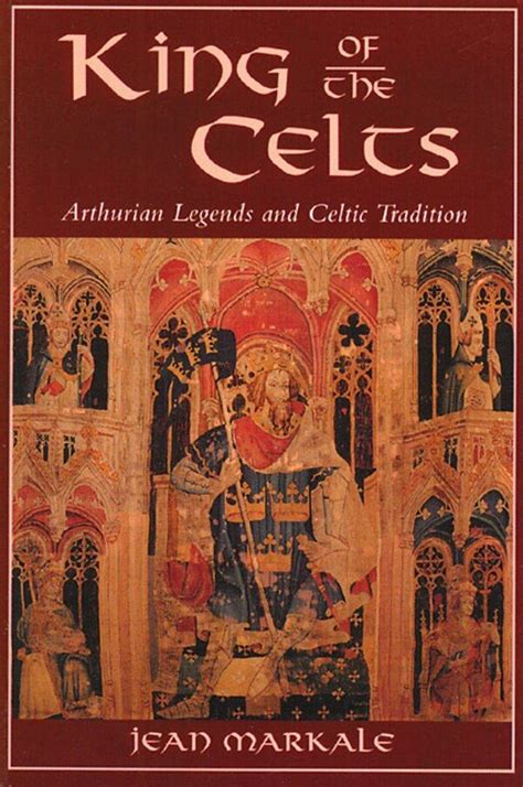 King of the Celts Arthurian Legends and Celtic Tradition Reader