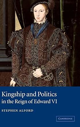 Kingship and Politics in the Reign of Edward VI Epub