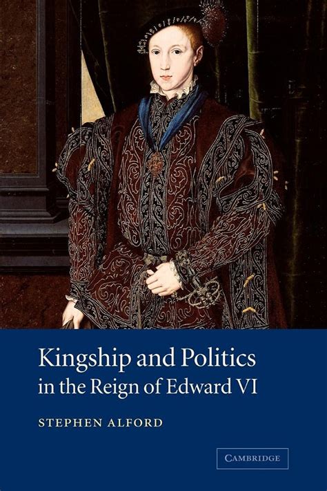 Kingship and Politics in the Reign of Edward VI Epub