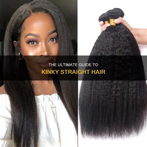 Kinky Straight Hair: The Ultimate Guide to Achieving Both Texture and Smoothness