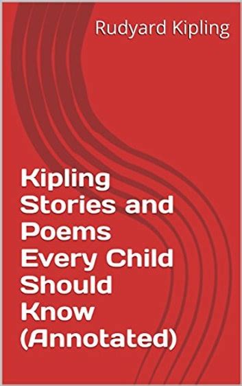 Kipling Stories and Poems Every Child Should Know Annotated