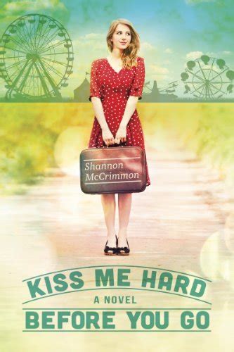 Kiss Me Hard Before You Go Hearts of Haines Book 1 Reader
