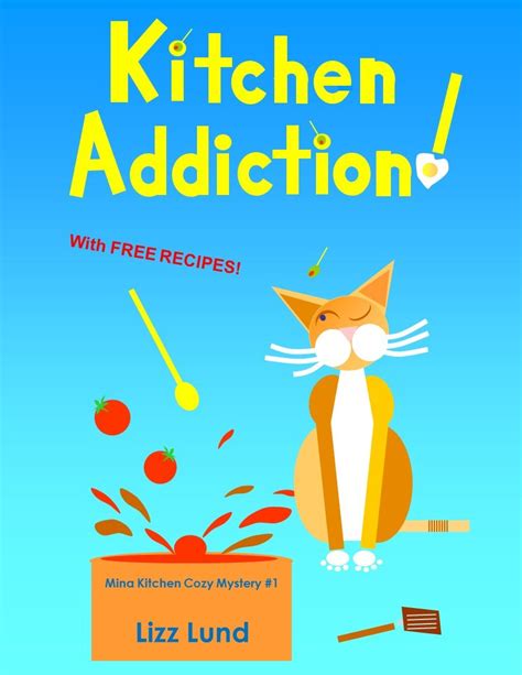 Kitchen Addiction Humorous Cozy Mystery Funny Adventures of Mina Kitchen with Recipes Mina Kitchen Cozy Mystery Series Book 1 Epub