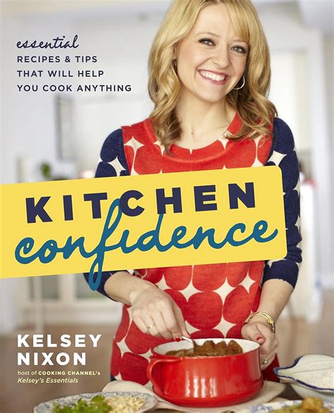 Kitchen Confidence Essential Recipes and Tips That Will Help You Cook Anything Epub