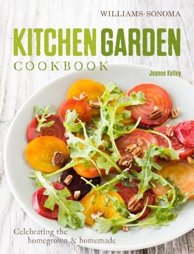 Kitchen Garden Cookbook Celebrating the homegrown and homemade Doc