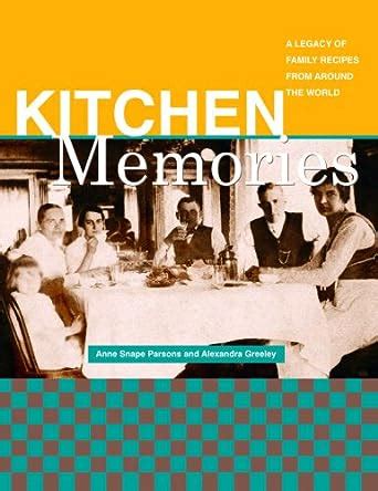 Kitchen Memories A Legacy of Family Recipes from Around the World PDF