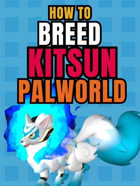 Kitsun Palworld Breed: Your Guide to the Enchanting Fox Pokémon