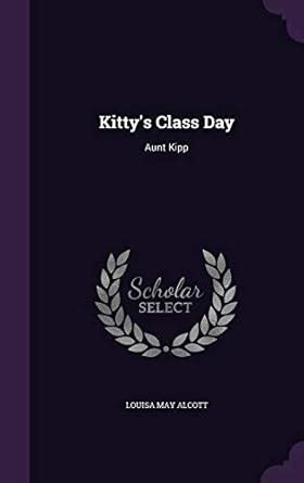 Kitty s Class Day Aunt Kipp Kindle Editon