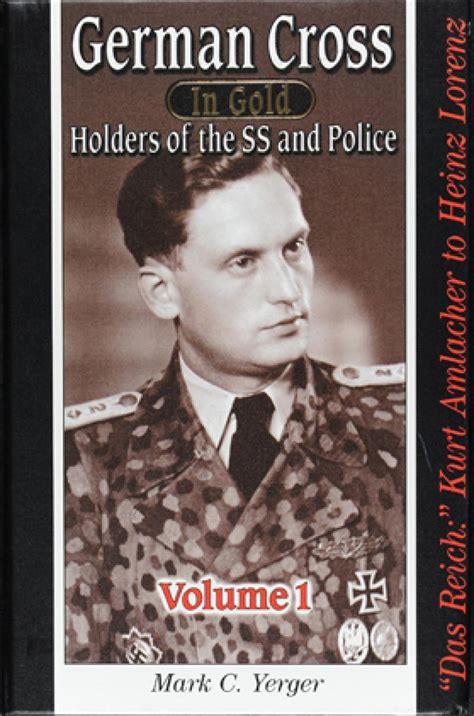 Knight s Cross Holders of the SS and German Police Volume 1 Active and Reserve Waffen SS and Police Recipients 1940-1945 Reader
