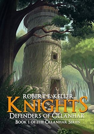 Knights Defenders of Ollanhar Ollanhar Series Book 1