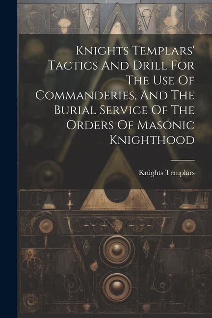 Knights Templars Tactics and Drill for the Use of Commanderies PDF