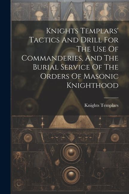 Knights Templars Tactics and Drill for the Use of Commanderies PDF