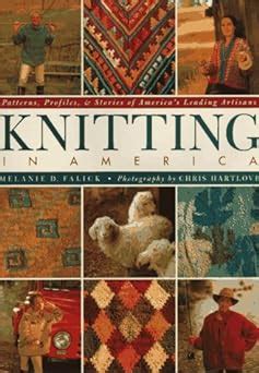 Knitting in America Patterns Profiles and Stories of America s Leading Artisans Doc