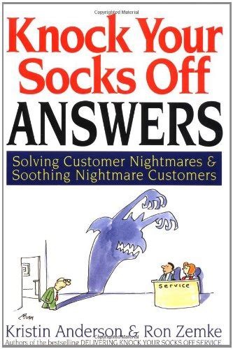 Knock Your Socks Off Answers Solving Customer Nightmares and Soothing Nightmare Customers Epub