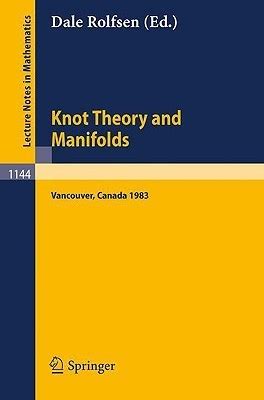 Knot Theory and Manifolds proceedings of a Conference held in Vancouver, Canada, June 2-4, 1983 1st Reader